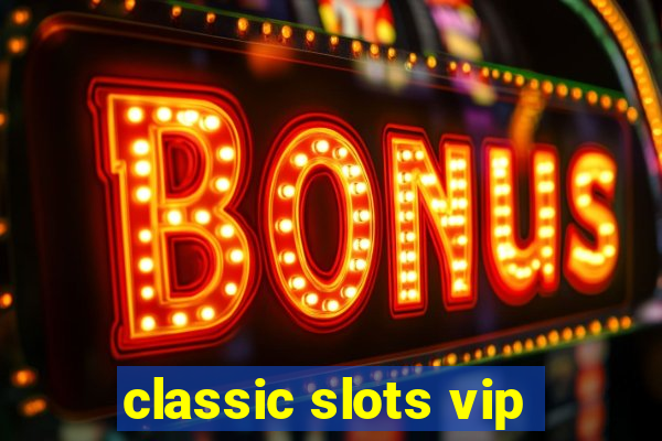 classic slots vip