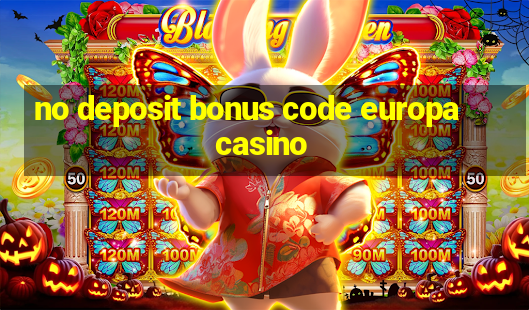 no deposit bonus code europa casino