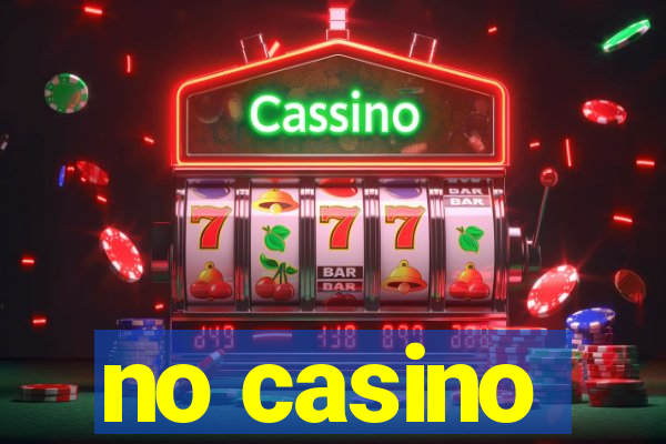 no casino