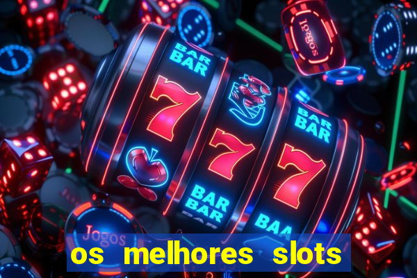 os melhores slots para ganhar dinheiro