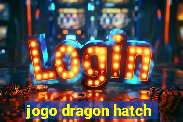 jogo dragon hatch