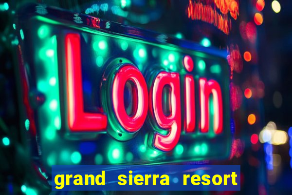 grand sierra resort & casino