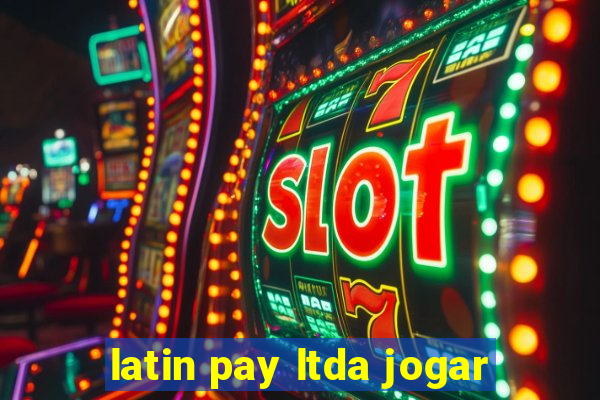 latin pay ltda jogar