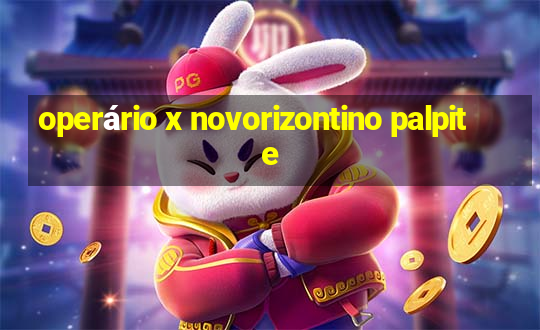 operário x novorizontino palpite