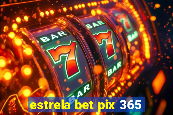 estrela bet pix 365