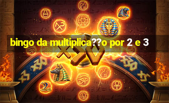 bingo da multiplica??o por 2 e 3