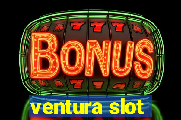 ventura slot