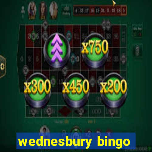 wednesbury bingo