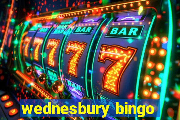 wednesbury bingo