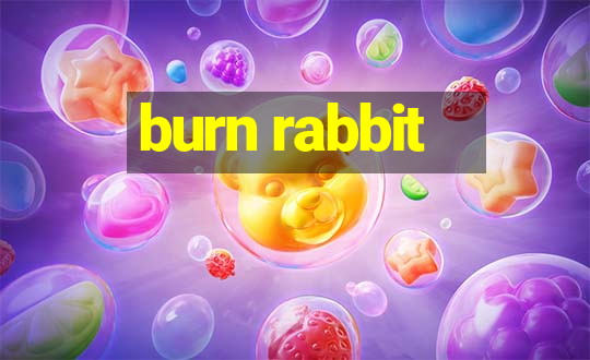 burn rabbit