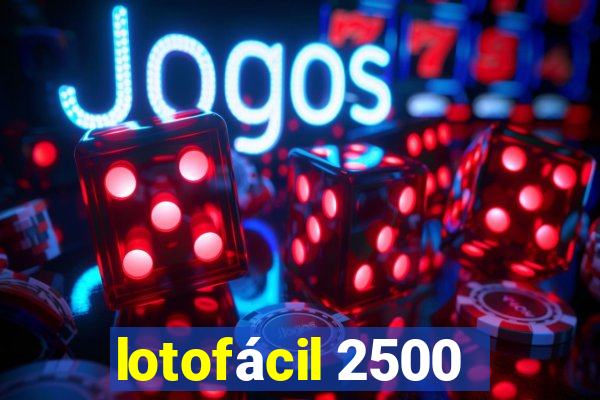 lotofácil 2500