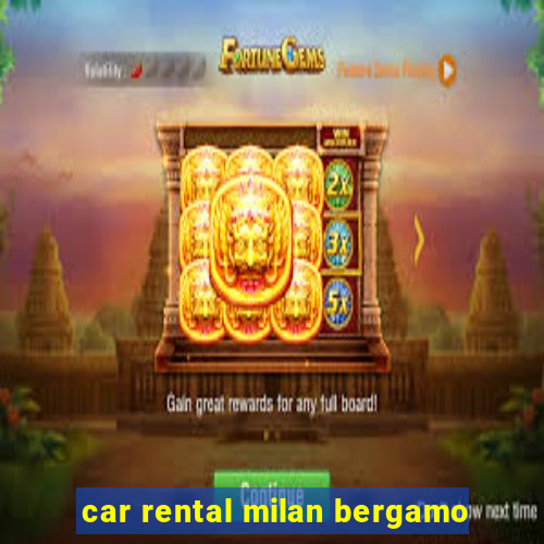 car rental milan bergamo