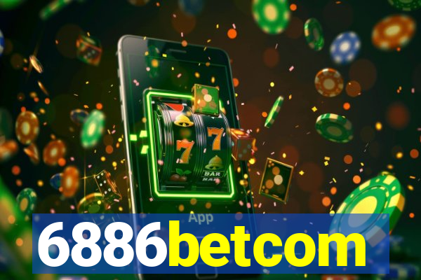 6886betcom