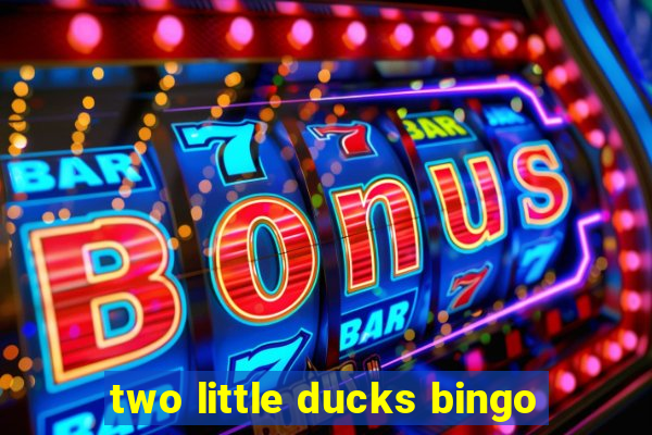 two little ducks bingo