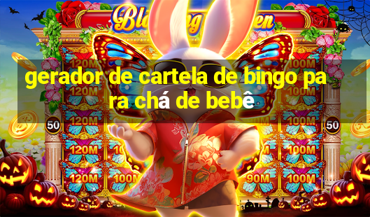 gerador de cartela de bingo para chá de bebê