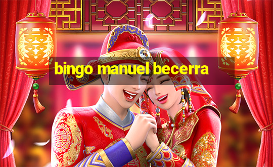 bingo manuel becerra