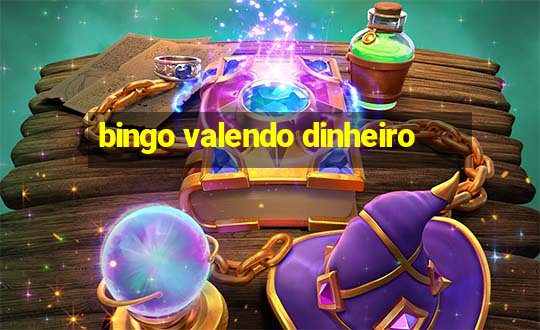 bingo valendo dinheiro