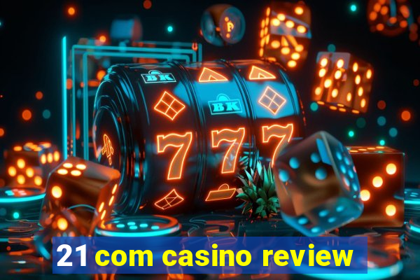 21 com casino review