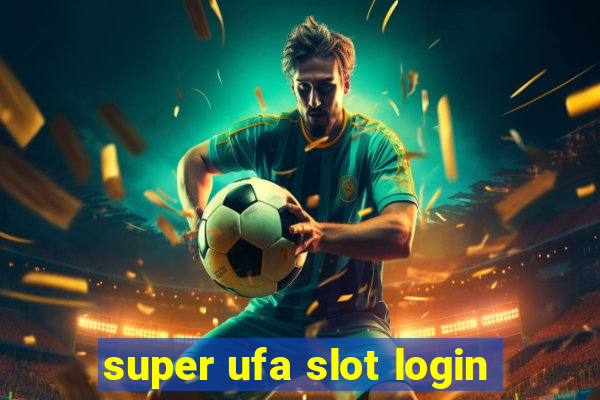 super ufa slot login