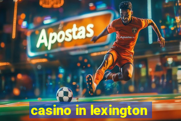 casino in lexington