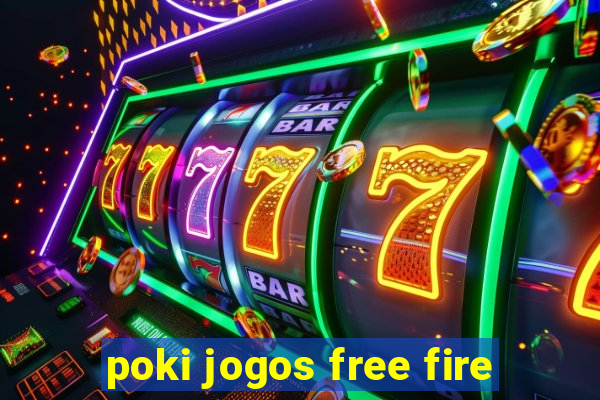 poki jogos free fire