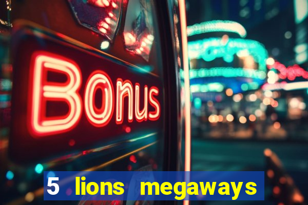 5 lions megaways slot demo