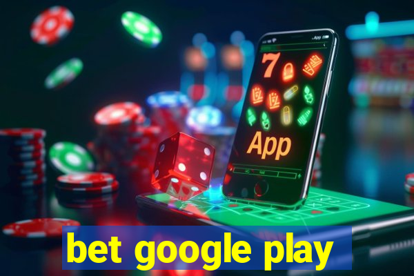 bet google play