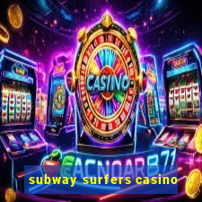 subway surfers casino