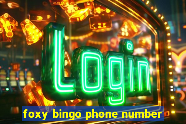 foxy bingo phone number