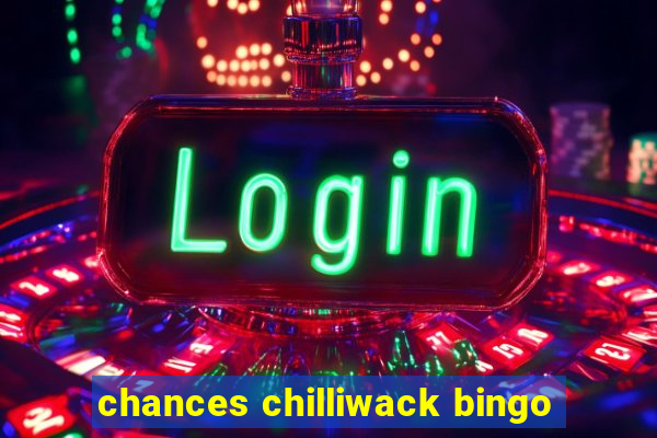 chances chilliwack bingo