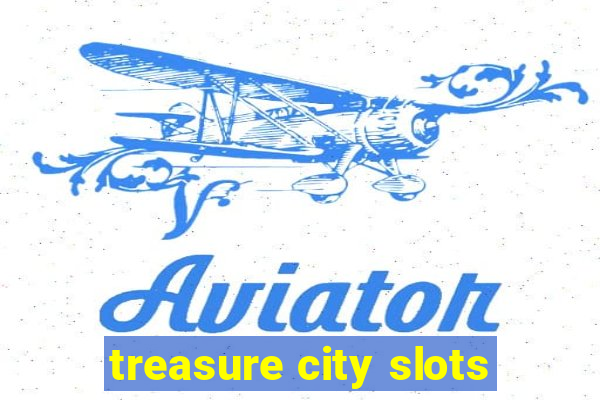 treasure city slots