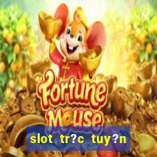 slot tr?c tuy?n t?ng ti?n mi?n phí