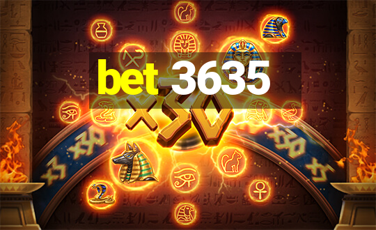 bet 3635