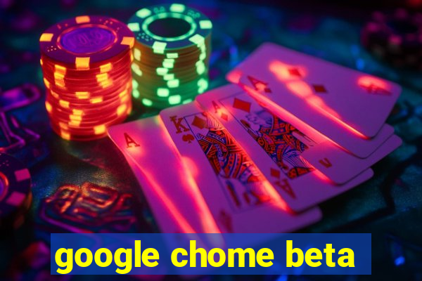 google chome beta