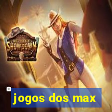 jogos dos max