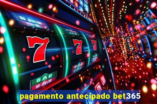 pagamento antecipado bet365