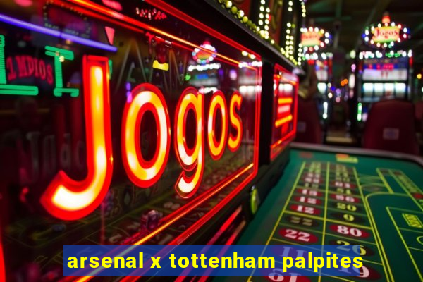 arsenal x tottenham palpites