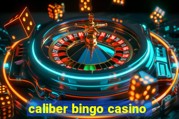 caliber bingo casino