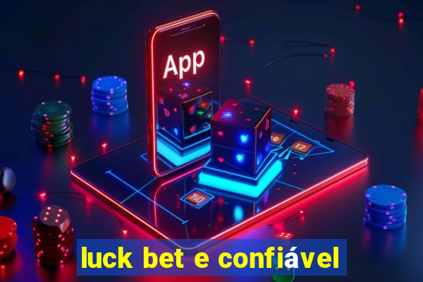 luck bet e confiável