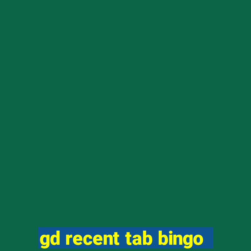 gd recent tab bingo