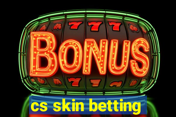 cs skin betting