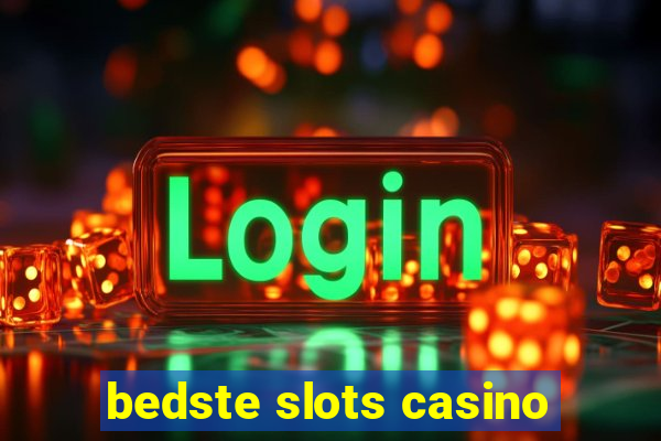 bedste slots casino