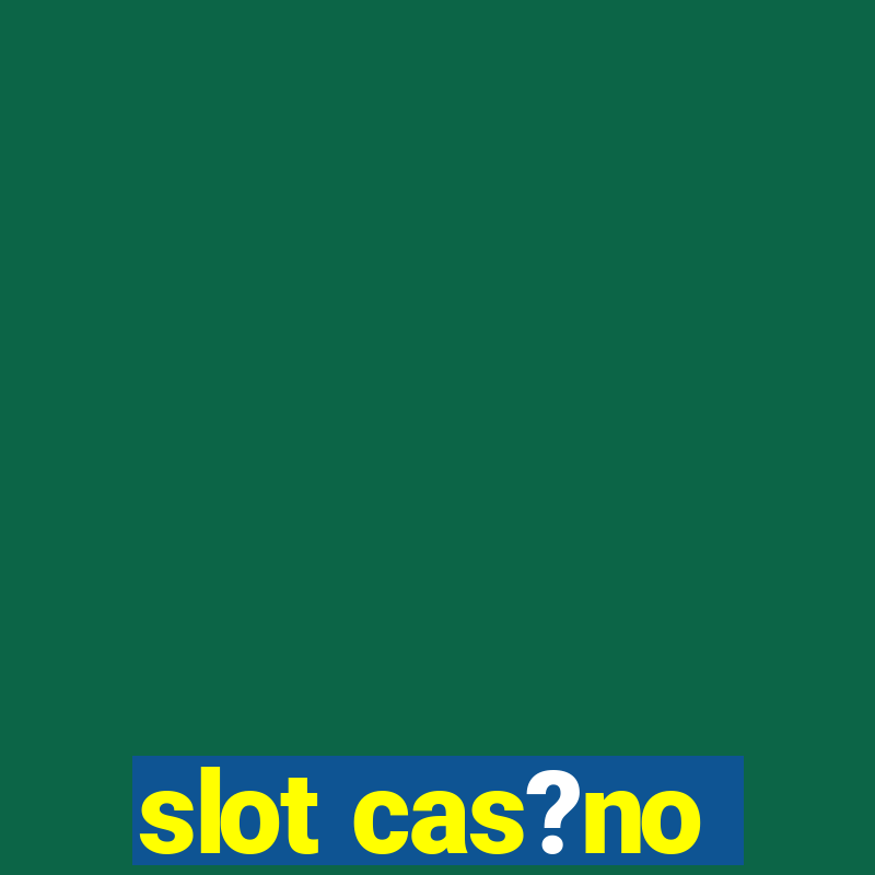 slot cas?no