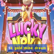 5k gold mine dream drop slot