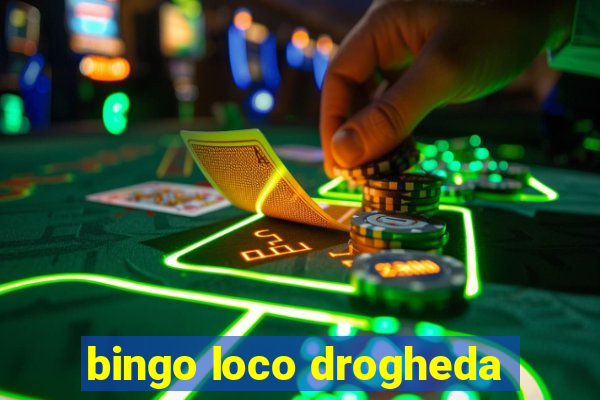 bingo loco drogheda