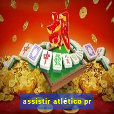 assistir atlético pr