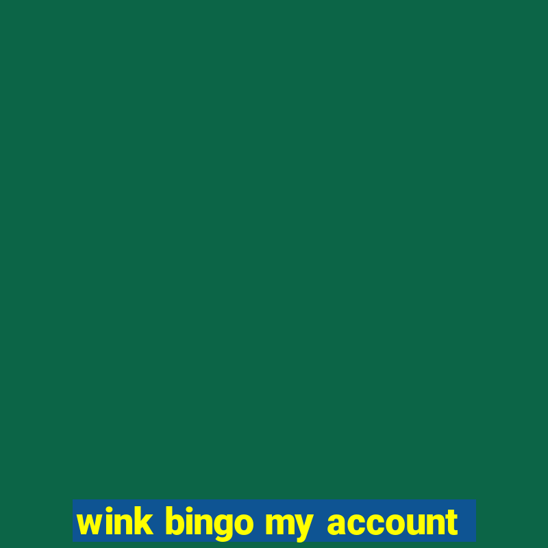 wink bingo my account