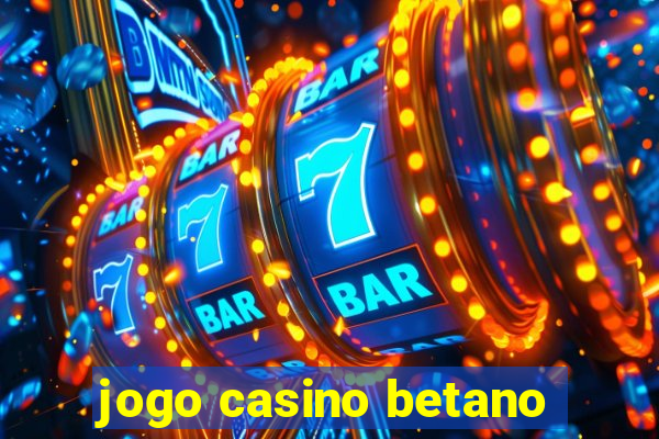 jogo casino betano