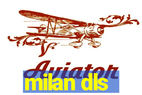 milan dls