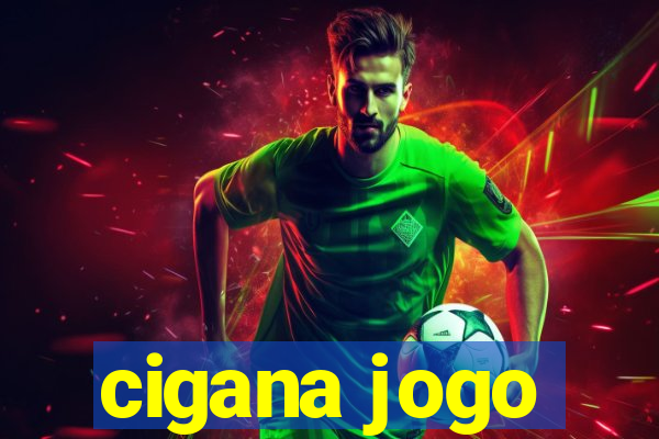 cigana jogo